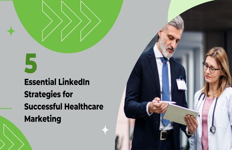 5 Essential LinkedIn Strategies for Successful Healthcare Marketing - FountMedia